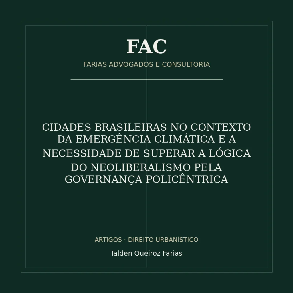 CIDADES BRASILEIRAS NO CONTEXTO DA EMERGÊNCIA CLIMÁTICA E A NECESSIDADE DE SUPERAR A LÓGICA DO NEOLIBERALISMO PELA GOVERNANÇA POLICÊNTRICA