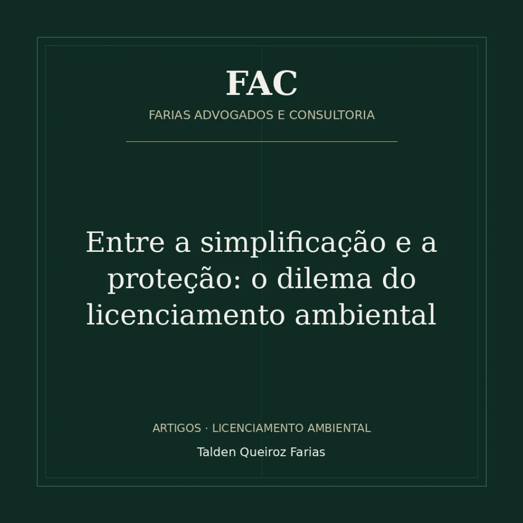 Entre a simplificação e a proteção: o dilema do licenciamento ambiental