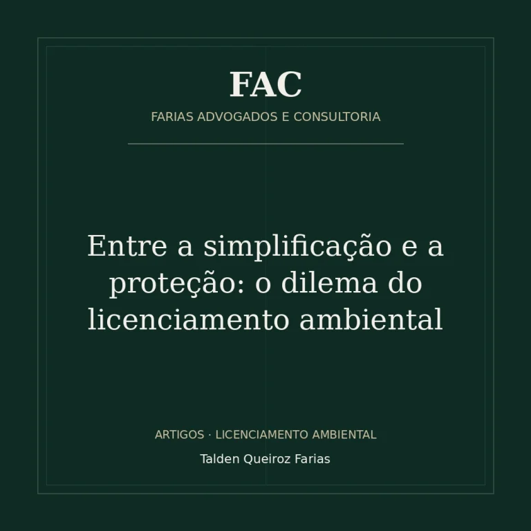 Entre a simplificação e a proteção: o dilema do licenciamento ambiental