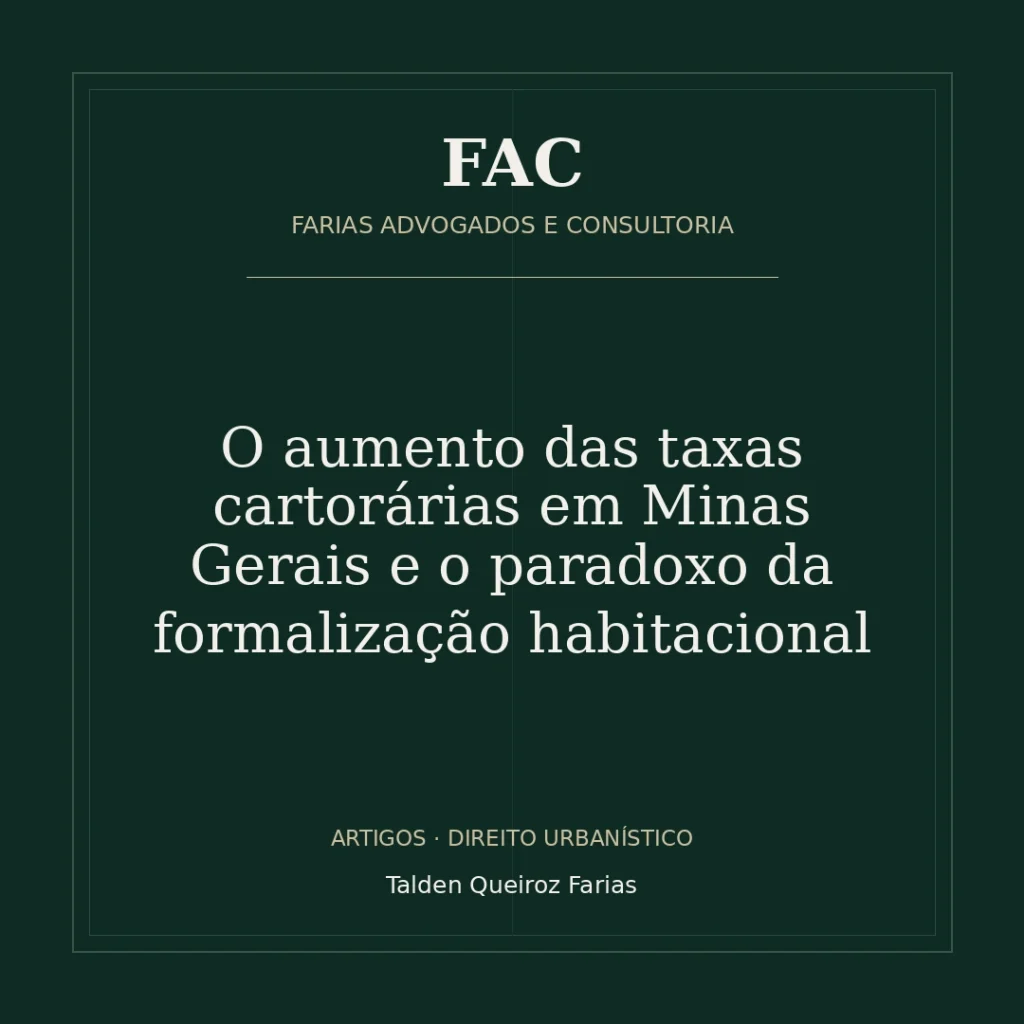 O aumento das taxas cartorárias em Minas Gerais e o paradoxo da formalização habitacional
