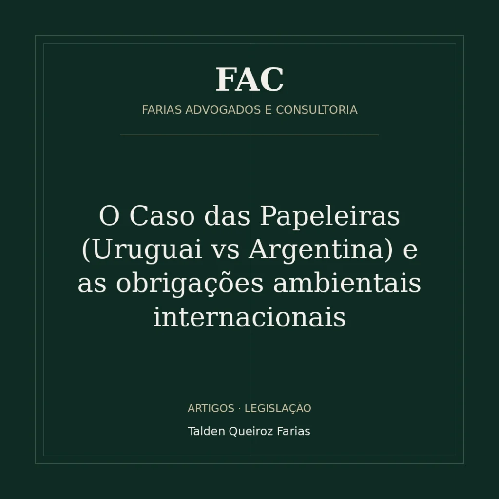 O Caso das Papeleiras (Uruguai vs Argentina) e as obrigações ambientais internacionais