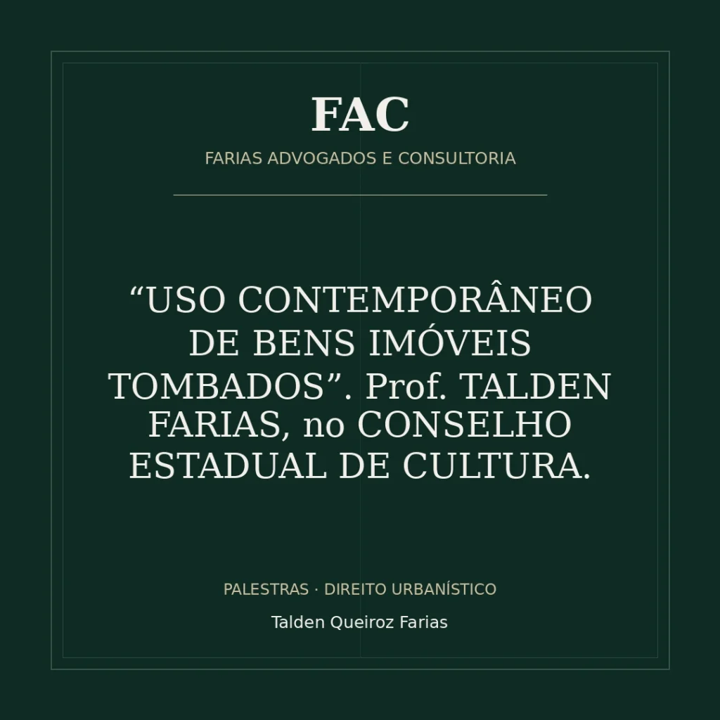“USO CONTEMPORÂNEO DE BENS IMÓVEIS TOMBADOS”. Prof. TALDEN FARIAS, no CONSELHO ESTADUAL DE CULTURA.