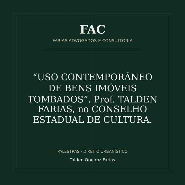 “USO CONTEMPORÂNEO DE BENS IMÓVEIS TOMBADOS”. Prof. TALDEN FARIAS, no CONSELHO ESTADUAL DE CULTURA.